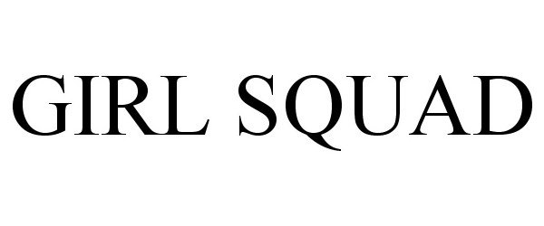 Trademark Logo GIRL SQUAD