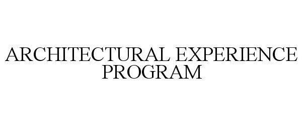  ARCHITECTURAL EXPERIENCE PROGRAM
