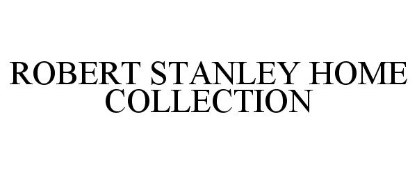  ROBERT STANLEY HOME COLLECTION