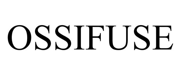 Trademark Logo OSSIFUSE