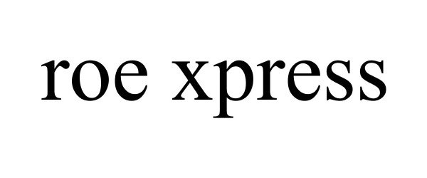 Trademark Logo ROE XPRESS