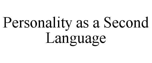  PERSONALITY AS A SECOND LANGUAGE