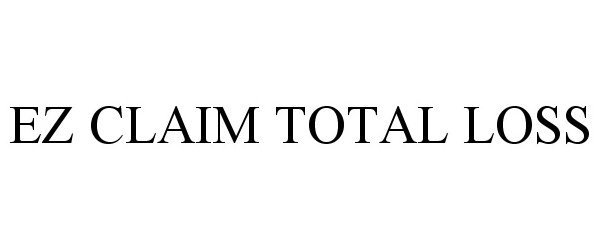Trademark Logo EZ CLAIM TOTAL LOSS