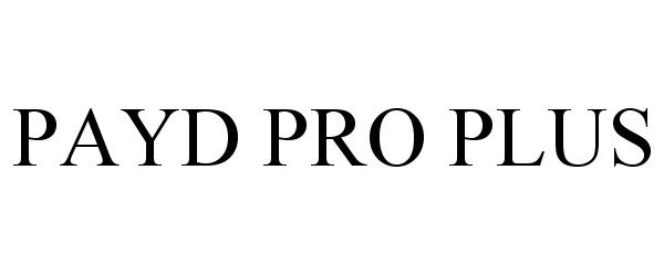 Trademark Logo PAYD PRO PLUS