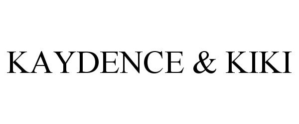 Trademark Logo KAYDENCE & KIKI