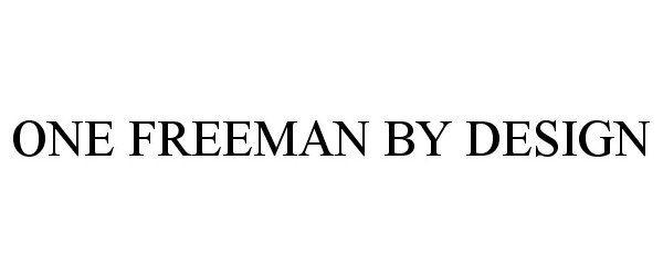 Trademark Logo ONE FREEMAN BY DESIGN