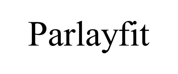 Trademark Logo PARLAYFIT