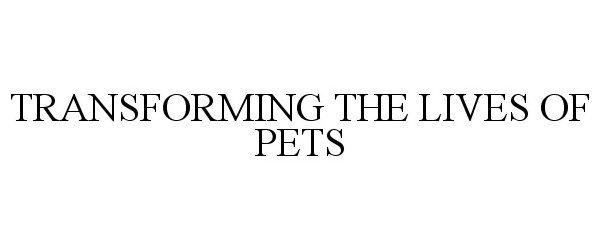  TRANSFORMING THE LIVES OF PETS