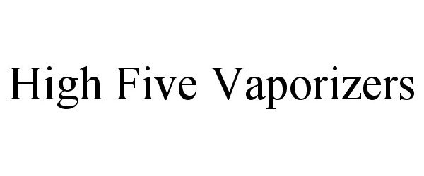 Trademark Logo HIGH FIVE VAPORIZERS