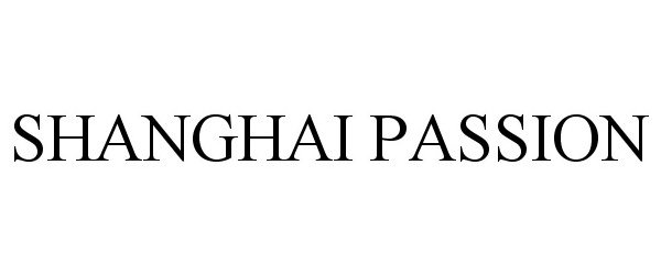 Trademark Logo SHANGHAI PASSION