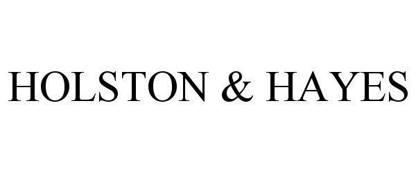  HOLSTON &amp; HAYES