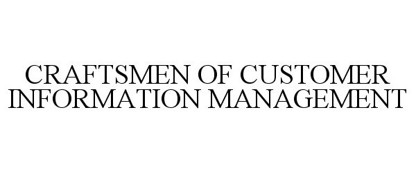  CRAFTSMEN OF CUSTOMER INFORMATION MANAGEMENT