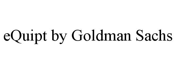 Trademark Logo EQUIPT BY GOLDMAN SACHS