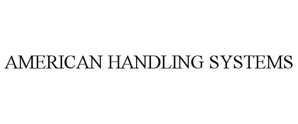 Trademark Logo AMERICAN HANDLING SYSTEMS