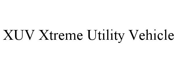 Trademark Logo XUV XTREME UTILITY VEHICLE