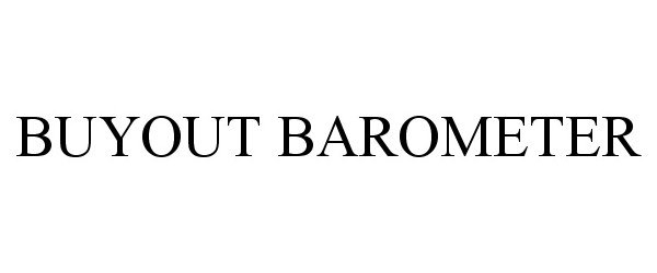 Trademark Logo BUYOUT BAROMETER