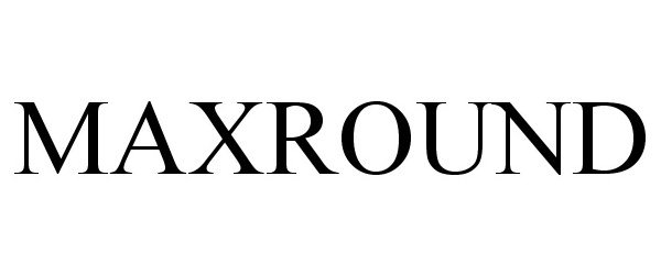 Trademark Logo MAXROUND