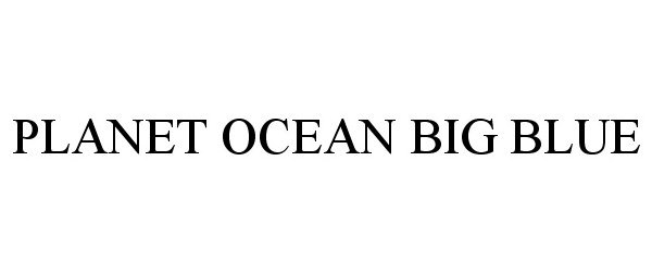 PLANET OCEAN BIG BLUE