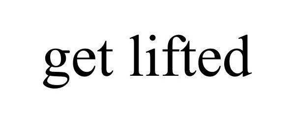 GET LIFTED