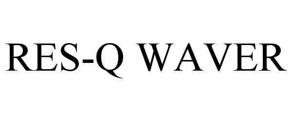  RES-Q WAVER