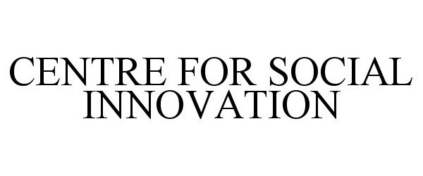  CENTRE FOR SOCIAL INNOVATION