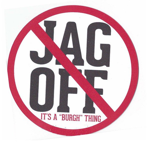  JAG OFF IT'S A "BURGH" THING