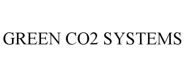 Trademark Logo GREEN CO2 SYSTEMS