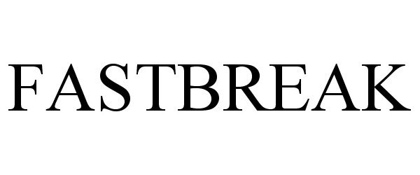 Trademark Logo FASTBREAK