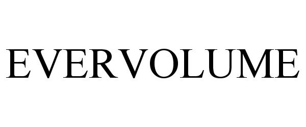 Trademark Logo EVERVOLUME