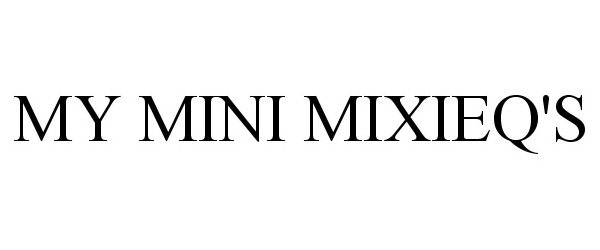 Trademark Logo MY MINI MIXIEQ'S