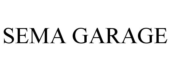 Trademark Logo SEMA GARAGE