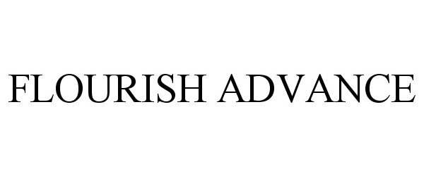 Trademark Logo FLOURISH ADVANCE