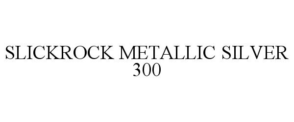 Trademark Logo SLICKROCK METALLIC SILVER 300