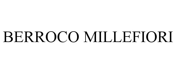 Trademark Logo BERROCO MILLEFIORI