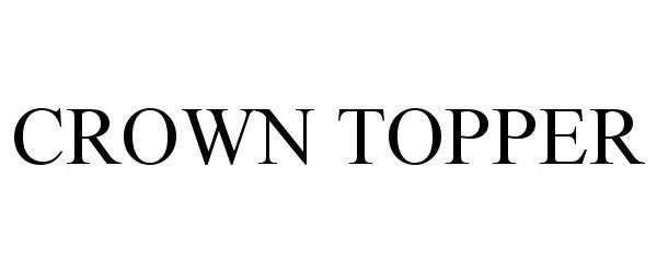 Trademark Logo CROWN TOPPER