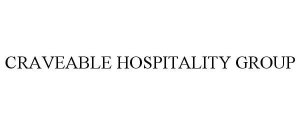  CRAVEABLE HOSPITALITY GROUP