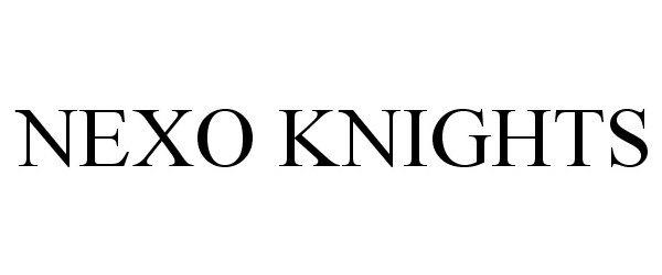 Trademark Logo NEXO KNIGHTS