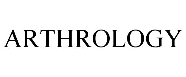 Trademark Logo ARTHROLOGY