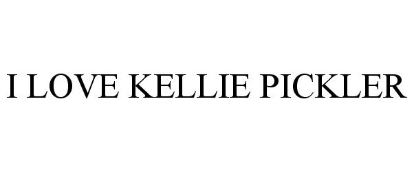 Trademark Logo I LOVE KELLIE PICKLER