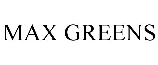 Trademark Logo MAX GREENS