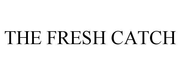 Trademark Logo THE FRESH CATCH