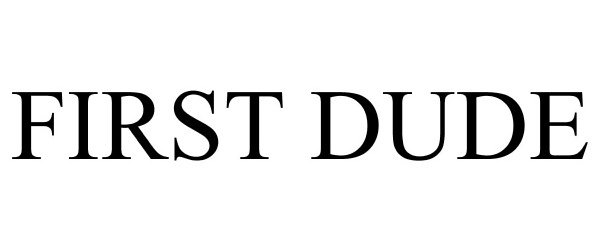 Trademark Logo FIRST DUDE