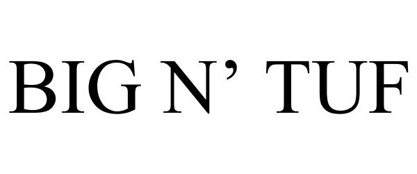 Trademark Logo BIG N' TUF