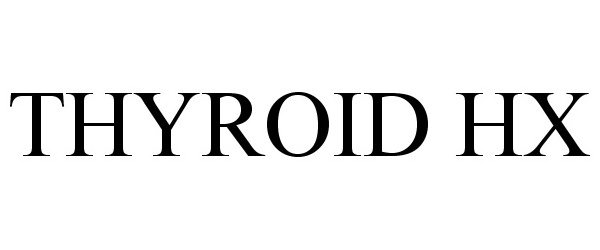 Trademark Logo THYROID HX
