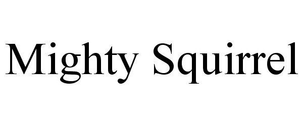 Trademark Logo MIGHTY SQUIRREL