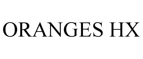 Trademark Logo ORANGES HX