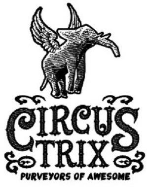 Trademark Logo CIRCUS TRIX PURVEYORS OF AWESOME