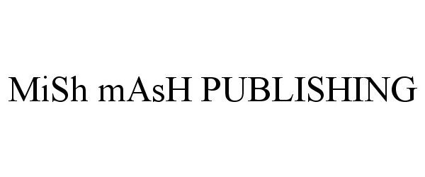 Trademark Logo MISH MASH PUBLISHING