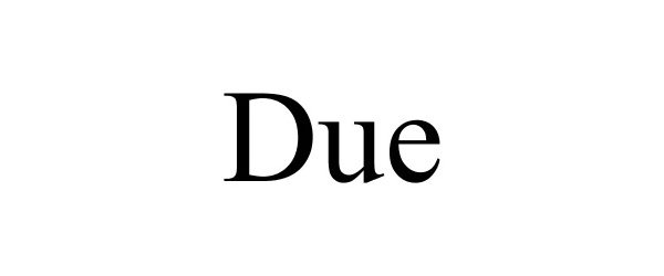  DUE