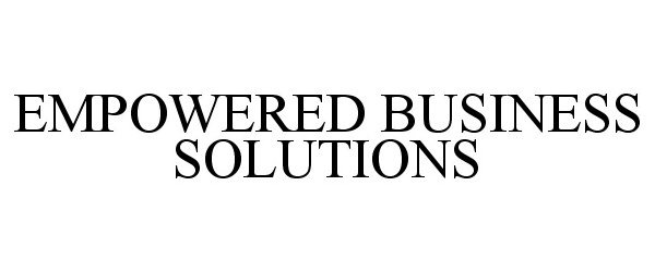  EMPOWERED BUSINESS SOLUTIONS